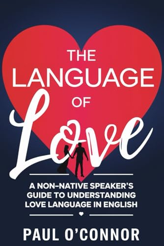 The Language of Love: A Non-Native Speaker's Guide to Understanding Love Language in English von Independently published