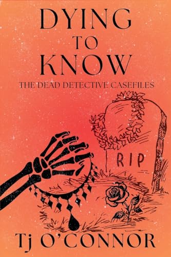 Dying to Know: The Dead Detective Casefiles von Level Best Books