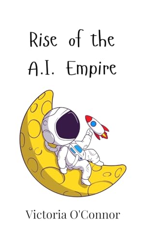 Rise of the A.I. Empire von Creative Arts Management OÜ