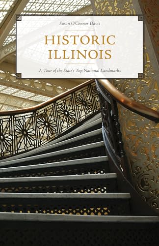 Historic Illinois: A Tour of the State's Top National Landmarks von Globe Pequot Press