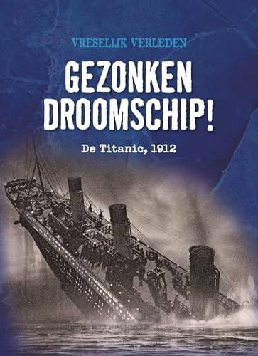 Gezonken droomschip!: de Titanic, 1912 (Vreselijk verleden) von Corona