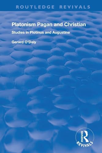 Platonism Pagan and Christian: Studies in Plotinus and Augustine (Routledge Revivals) von Routledge