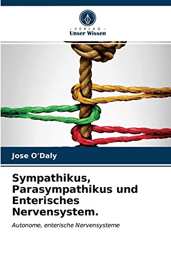 Sympathikus, Parasympathikus und Enterisches Nervensystem.: Autonome, enterische Nervensysteme