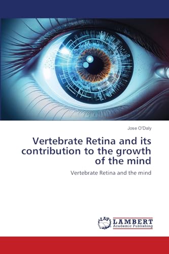 Vertebrate Retina and its contribution to the growth of the mind: Vertebrate Retina and the mind von LAP LAMBERT Academic Publishing