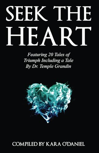 Seek The Heart: Featuring 20 Tales of Triumph Including One by Dr. Temple Grandin von GWN Publishing