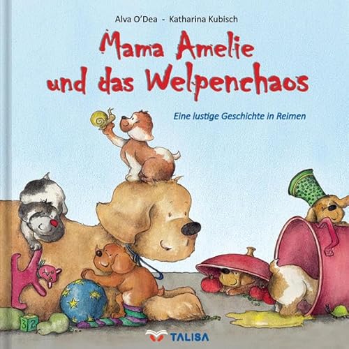 Mama Amelie und das Welpenchaos: Eine lustige Geschichte in Reimen