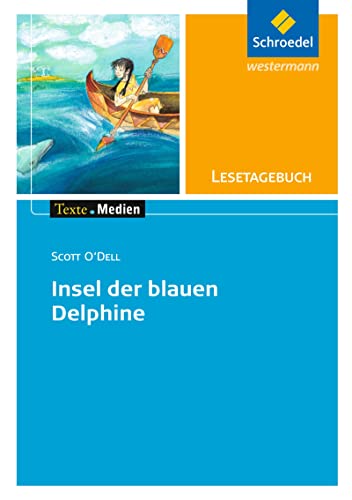 Texte.Medien: Scott O'Dell: Insel der blauen Delphine: Lesetagebuch Einzelheft (Texte.Medien: Kinder- und Jugendbücher ab Klasse 5)