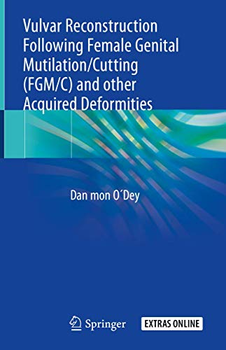 Vulvar Reconstruction Following Female Genital Mutilation/Cutting (FGM/C) and other Acquired Deformities von Springer