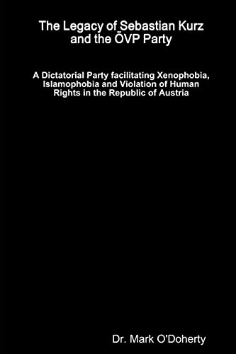 The Legacy of Sebastian Kurz and the ÖVP Party – A Dictatorial Party facilitating Xenophobia, Islamophobia and Violation of Human Rights in the Republic of Austria von Lulu