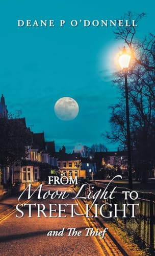From Moon Light to Street Light: and The Thief von AuthorHouse UK