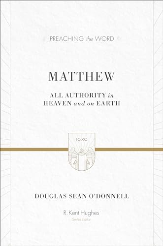 Matthew: All Authority in Heaven and on Earth (Preaching the Word)