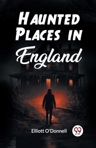 Haunted Places in England von Double 9 Books