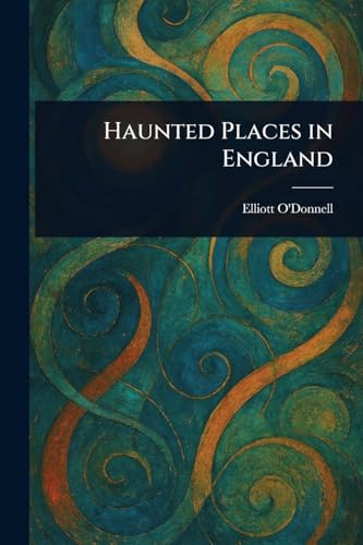 Haunted Places in England von Anson Street Press