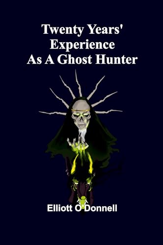 Twenty Years' Experience as a Ghost Hunter von Alpha Edition