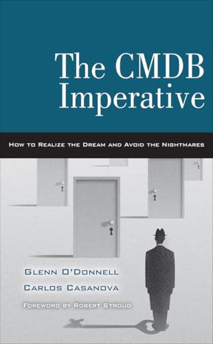 The CMDB Imperative: How to Realize the Dream and Avoid the Nightmares The CMDB Imperative: How to Realize the Dream and Avoid the Nightmares von Prentice Hall
