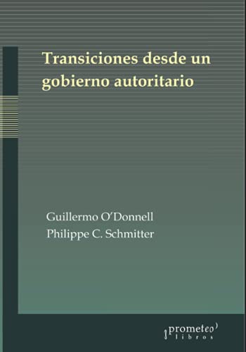 Transiciones desde un gobierno autoritario: Conclusiones tentativas sobre las democracias inciertas (POLITICA, FILOSOFIA E HISTORIA; MARCOS TEORICOS SOCIALES Y LINEAS DE PENSAMIENTO, Band 8) von Independently published