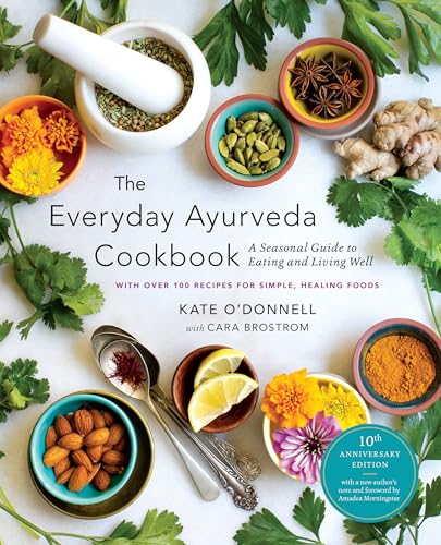 The Everyday Ayurveda Cookbook: A Seasonal Guide to Eating and Living Well von Shambhala Publications