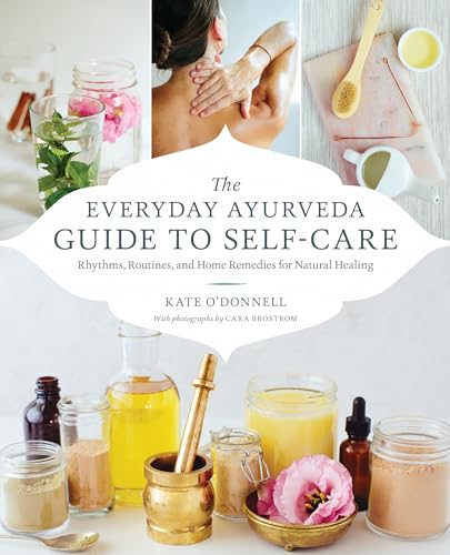 The Everyday Ayurveda Guide to Self-Care: Rhythms, Routines, and Home Remedies for Natural Healing von Shambhala
