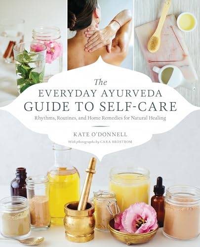 The Everyday Ayurveda Guide to Self-Care: Rhythms, Routines, and Home Remedies for Natural Healing von Shambhala Publications