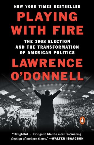 Playing with Fire: The 1968 Election and the Transformation of American Politics von Random House Books for Young Readers