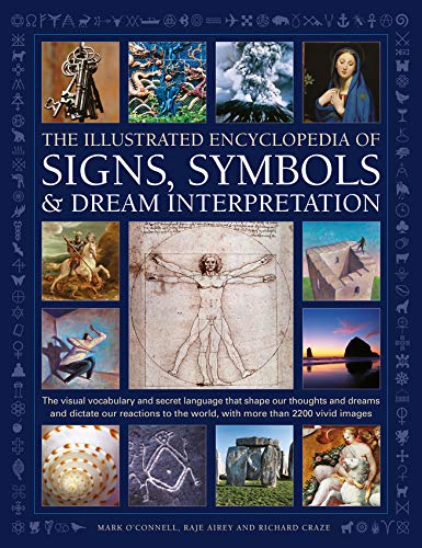 The Illustrated Encyclopedia of Signs, Symbols & Dream Interpretation: The Visual Vocabulary and Secret Language That Shape Our Thoughts and Dreams ... the World, With More Than 2200 Vivid Images von Lorenz Books