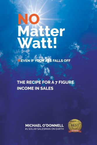 No Matter Watt!: The Recipe to a 7-Figure Income in Sales von Independently published