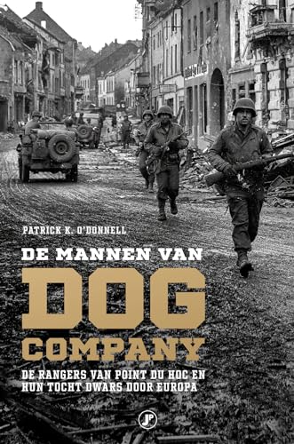 De mannen van Dog Company: de rangers van Pointe du Hoc en hun tocht dwars door Europa von Just Publishers