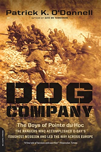 Dog Company: The Boys of Pointe du Hoc -- the Rangers Who Accomplished D-Day's Toughest Mission and Led the Way across Europe