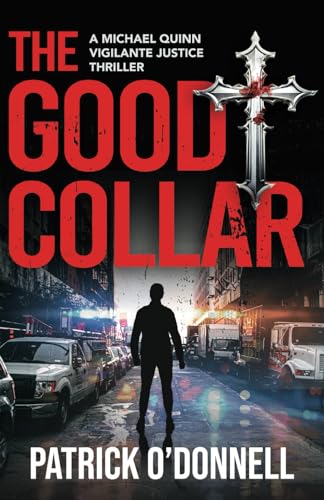 The Good Collar: A Michael Quinn Vigilante Justice Thriller Book 1 von Independently published