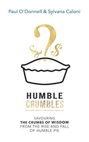 HUMBLE CRUMBLES: Savouring the crumbs of wisdom from the rise and fall of Humble Pie von Powerhouse Publications