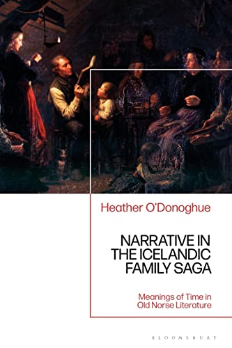 Narrative in the Icelandic Family Saga: Meanings of Time in Old Norse Literature von Bloomsbury Academic