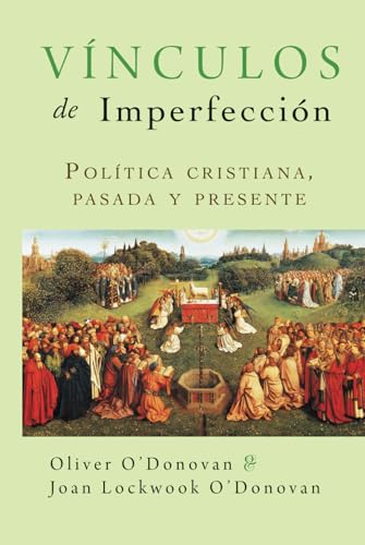 Vinculos de Imperfeccion: Política cristiana, pasada y presente Vinculos de Imperfeccion: Política cristiana, pasada y presente von Teologia para Vivir