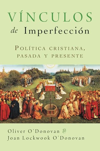 Vinculos de Imperfeccion: Política cristiana, pasada y presente Vinculos de Imperfeccion: Política cristiana, pasada y presente von Teologia para Vivir