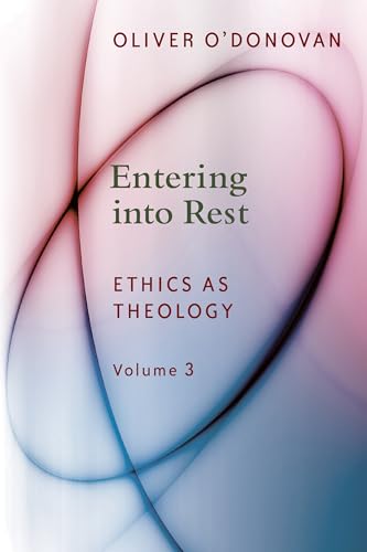 Entering into Rest: Ethics as Theology, vol. 3 (Ethics As Theology, 3, Band 3) von William B. Eerdmans Publishing Company
