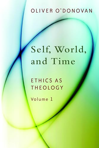 Self, World, and Time: Ethics as Theology 1: Ethics as Theology: An Induction
