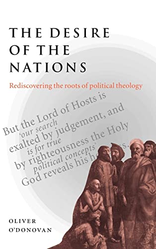 The Desire of the Nations: Rediscovering the Roots of Political Theology