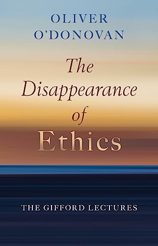 The Disappearance of Ethics: The 2021 St. Andrews Gifford Lectures von William B Eerdmans Publishing Co