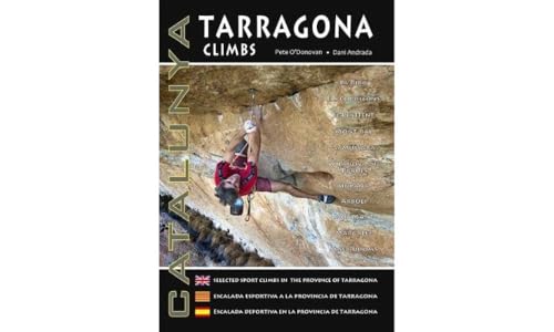 Catalunya Tarragona Climbs: Selected Sport Climbs in the province of Tarragona