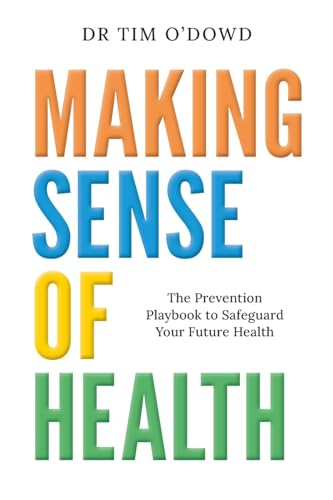 Making Sense of Health: The Prevention Playbook to Safeguard Your Future Health Making Sense of Health: The Prevention Playbook to Safeguard Your Future Health von Dean Publishing