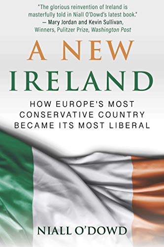 A New Ireland: How Europe's Most Conservative Country Became Its Most Liberal von Skyhorse