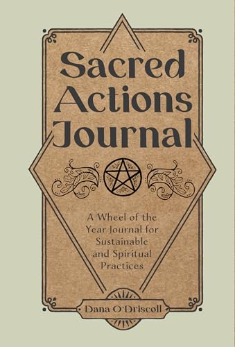 Sacred Actions Journal: A Wheel of the Year Journal for Sustainable and Spiritual Practices