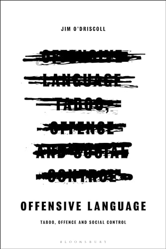 Offensive Language: Taboo, Offence and Social Control von Bloomsbury Academic