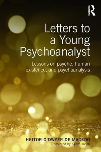 Letters to a Young Psychoanalyst: Lessons on Psyche, Human Existence, and Psychoanalysis von Routledge