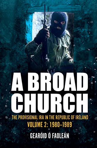 A Broad Church Volume 2: The Provisional IRA in the Republic of Ireland, 1980-1989 von Merrion Press