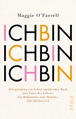 Ich bin, ich bin, ich bin: Siebzehn Berührungen mit dem Tod von Piper Verlag GmbH