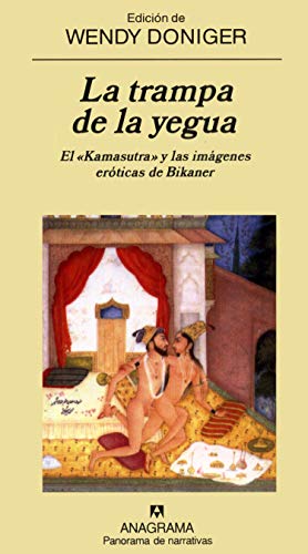 La trampa de la yegua : el kamasutra y las imágenes eróticas de Bikander: El Kamasutra y las imágenes eróticas de Bikaner (Panorama de narrativas, Band 572)