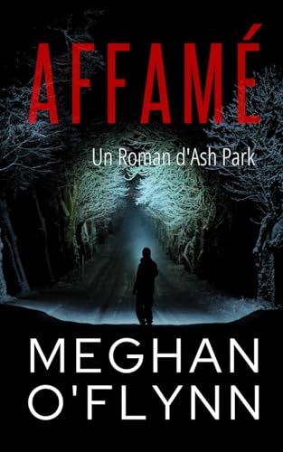 Affamé: Un Roman d'Ash Park (Ash Park (French), Band 2) von Independently published