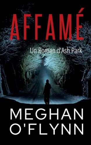 Affamé: Un Roman d'Ash Park (Ash Park (French), Band 2) von Pygmalion Publishing