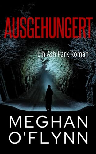Ausgehungert: Ein Ash Park Roman Ausgehungert: Ein Ash Park Roman von Independently published