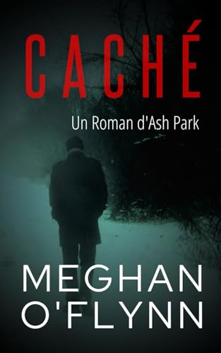 Caché: Un Roman d'Ash Park (Ash Park (French), Band 5) von Independently published
